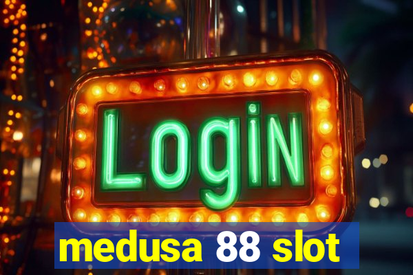 medusa 88 slot