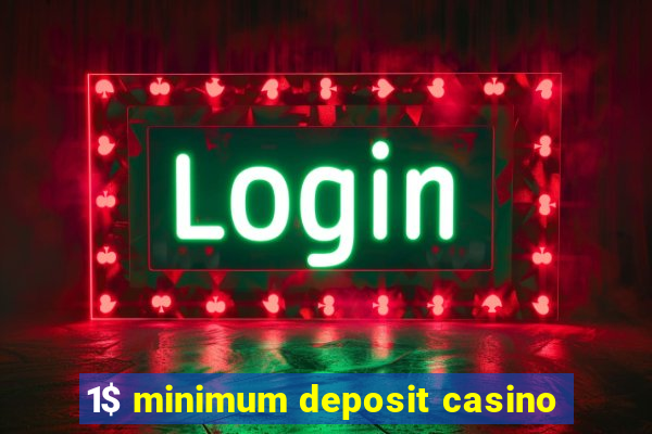 1$ minimum deposit casino