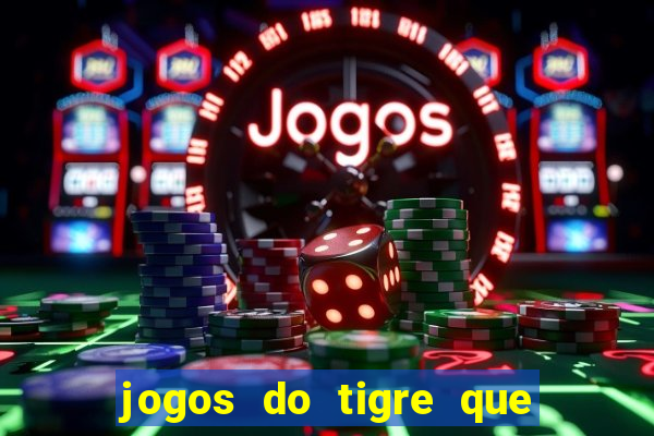 jogos do tigre que dao bonus no cadastro