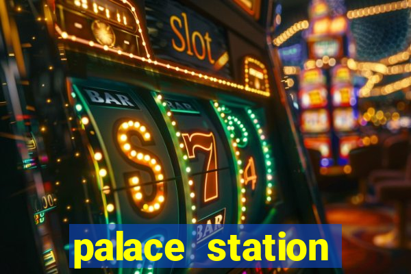 palace station hotel and casino las vegas