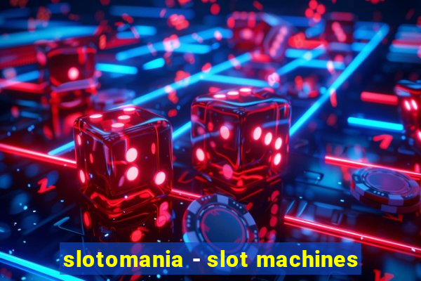 slotomania - slot machines