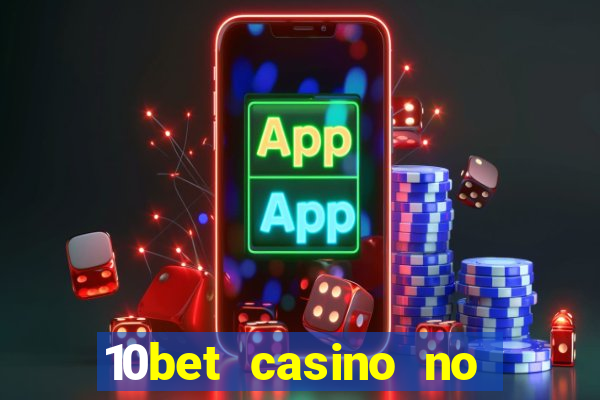 10bet casino no deposit bonus