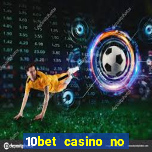 10bet casino no deposit bonus