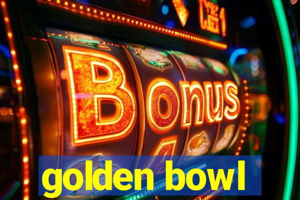 golden bowl