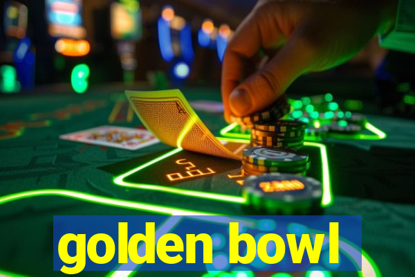 golden bowl