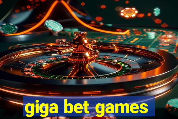 giga bet games