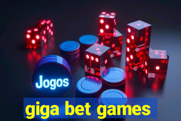 giga bet games