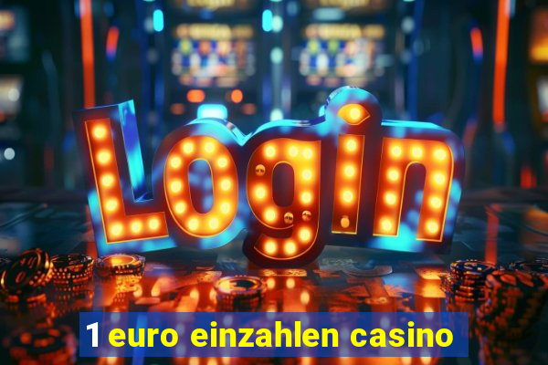 1 euro einzahlen casino