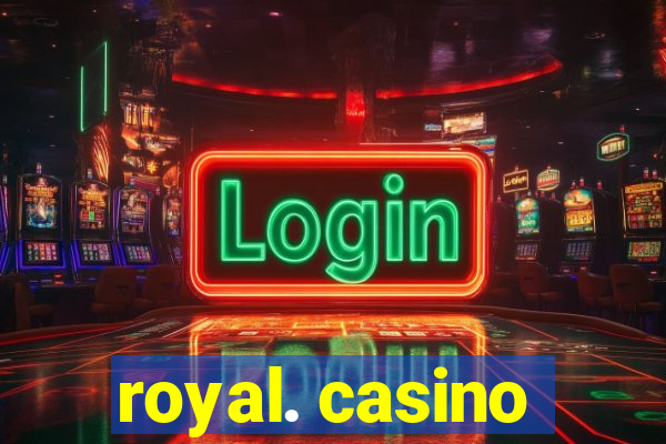 royal. casino