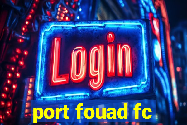 port fouad fc