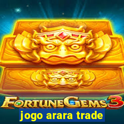 jogo arara trade