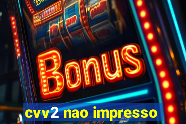 cvv2 nao impresso