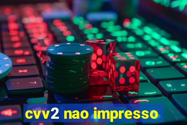 cvv2 nao impresso