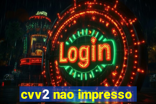 cvv2 nao impresso