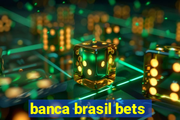 banca brasil bets