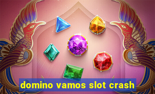 domino vamos slot crash