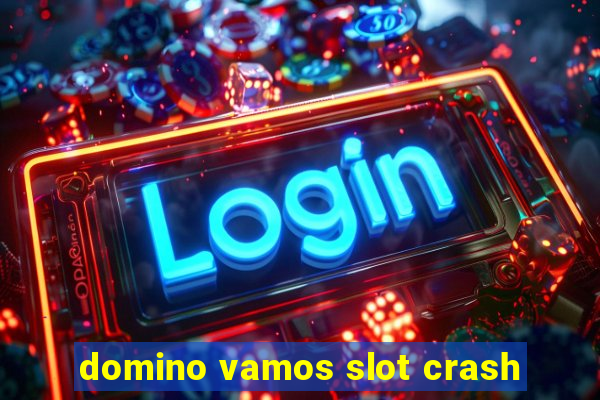 domino vamos slot crash