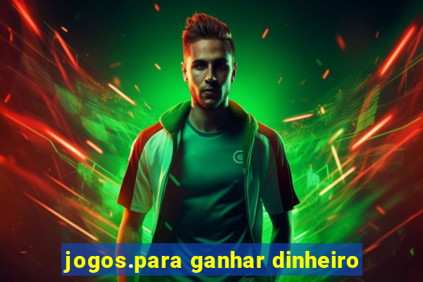 jogos.para ganhar dinheiro