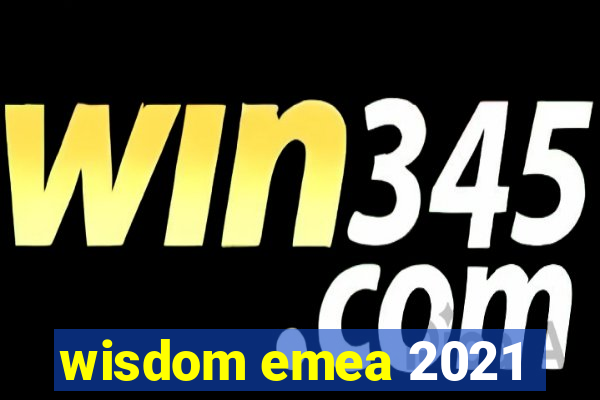 wisdom emea 2021