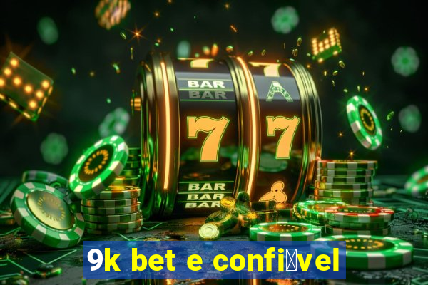 9k bet e confi谩vel