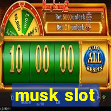 musk slot