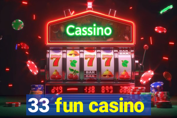 33 fun casino