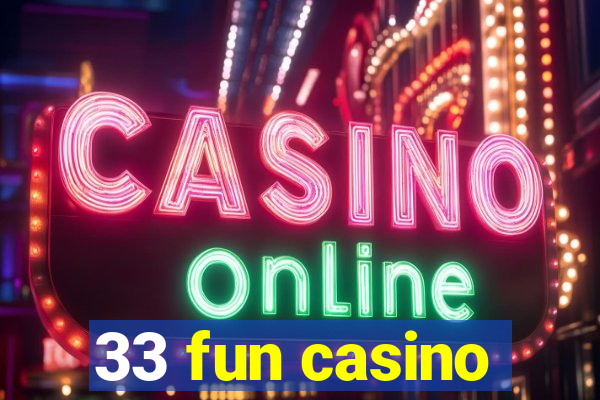 33 fun casino