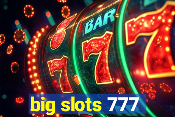 big slots 777