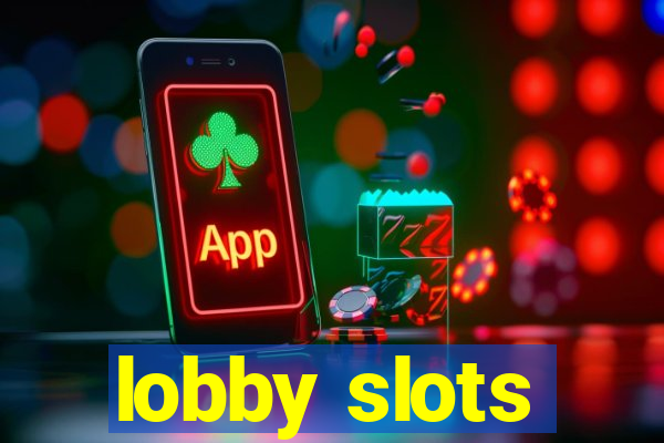 lobby slots