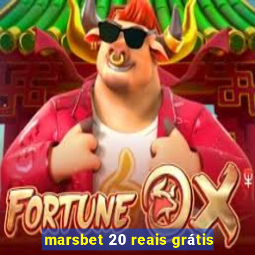 marsbet 20 reais grátis