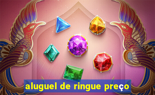 aluguel de ringue preço