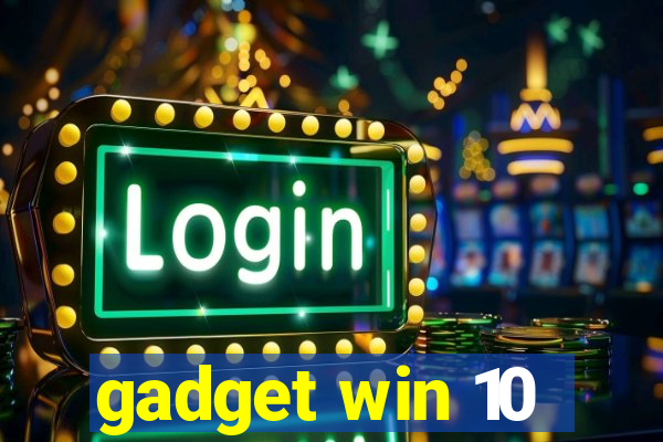 gadget win 10