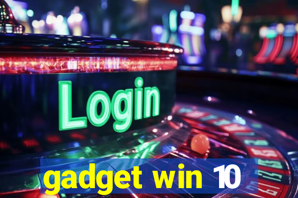 gadget win 10