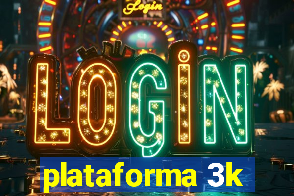 plataforma 3k