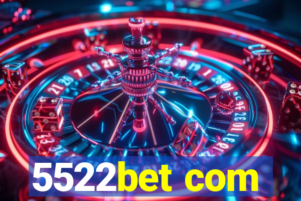 5522bet com