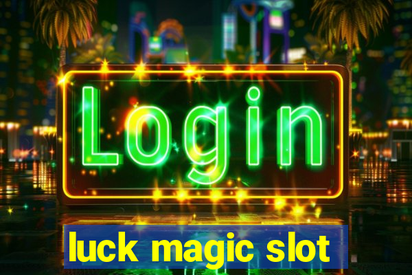 luck magic slot