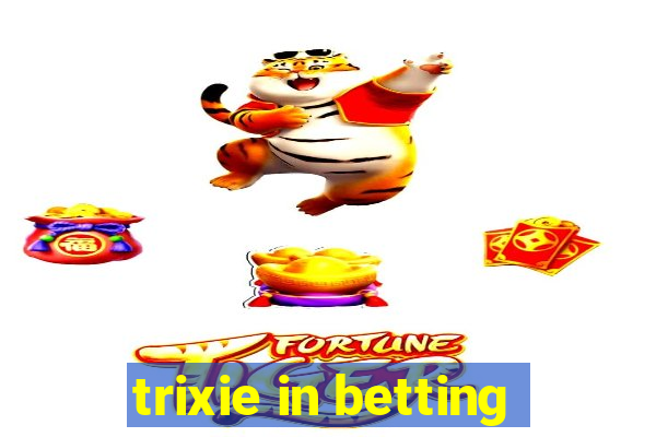 trixie in betting