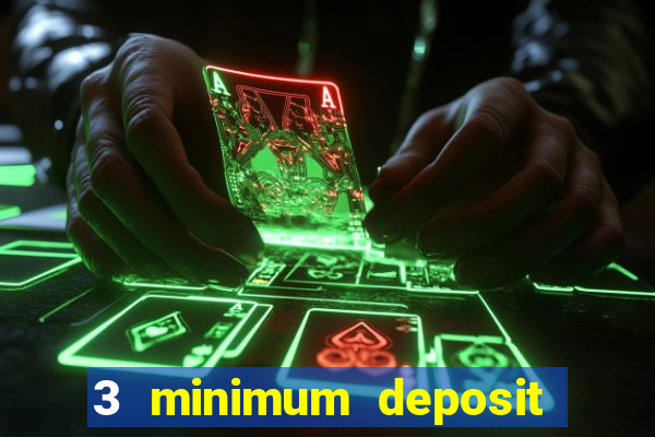 3 minimum deposit casino uk