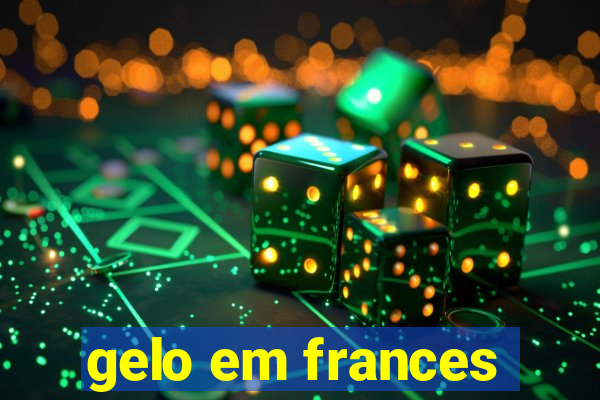 gelo em frances