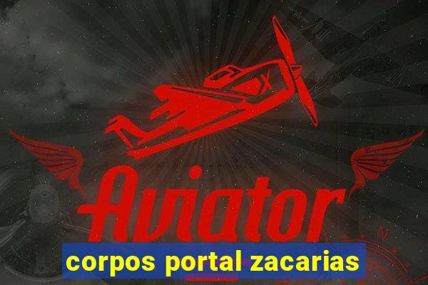 corpos portal zacarias