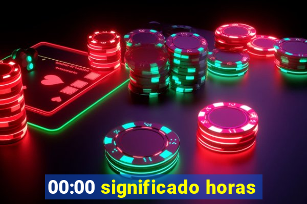 00:00 significado horas