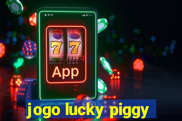 jogo lucky piggy