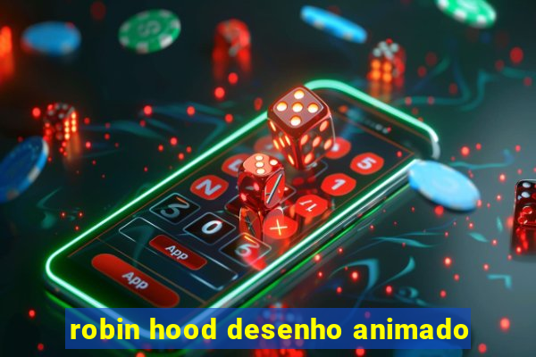 robin hood desenho animado