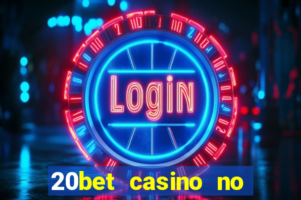 20bet casino no deposit bonus