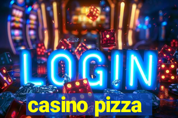 casino pizza