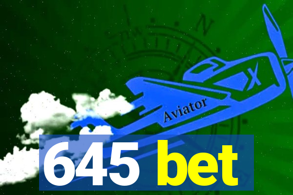 645 bet