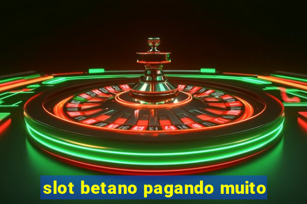 slot betano pagando muito