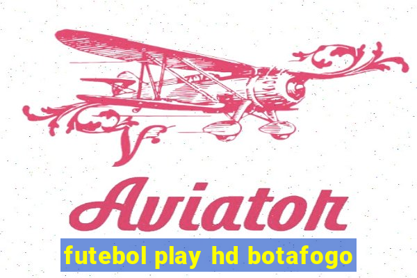 futebol play hd botafogo