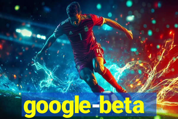 google-beta