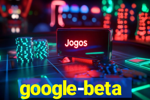 google-beta